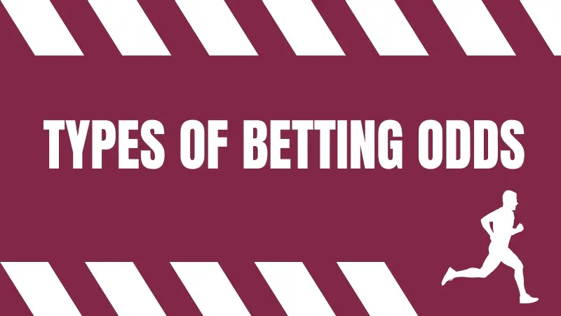 TYPES OF BETTING ODDS